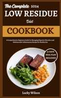 The Complete 2024 Low Residue Diet Cookbook