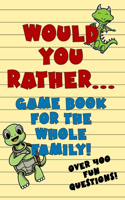 Would You Rather Game Book For The Whole Family!