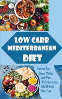 Low Carb Mediterranean Diet: Instant Pot, Oven, Skillet And Pan With Nutrition Info & Meal Plan Tips: Vegan & Vegetarian Lifestyles