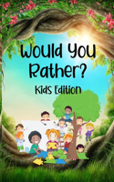 Would You Rather...?: Kids Edition