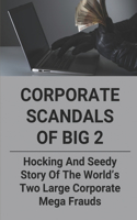 Corporate Scandals Of Big 2