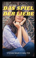 Das Spiel Der Liebe: Liebesgeschichten, Pärchengeheimnisse, Herzschmerz, Liebesaffäre, Liebe, Vergnügen, Romantik, Dating, Liebesabenteuer, Pärchenproblem