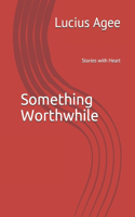 Something Worthwhile