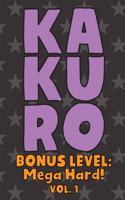 Kakuro Bonus Level: Mega Hard! Vol. 1: Play Kakuro Grid Very Hard Level Number Based Crossword Puzzle Popular Travel Vacation Games Japanese Mathematical Logic Similar 