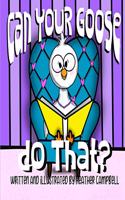 Can Your Goose do That?