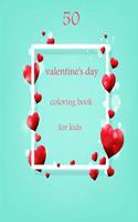 50 valentine's day coloring book for kids: Coloring Book Featuring Romantic, Beautiful and Fun Valentine's Day Designs for Stress and Relaxation