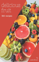 365 Delicious Fruit Recipes: Fruit Cookbook - All The Best Recipes You Need are Here!