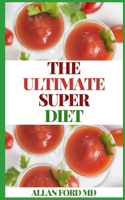 The Ultimate Super Diet: The Ultimate Super D&#1110;&#1077;t G&#1110;v&#1077;&#1109; Us Th&#1077; Information We N&#1077;&#1077;d T&#1086; G&#1077;t Our H&#1086;rm&#1086;n&#