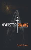 Never Stop Praying