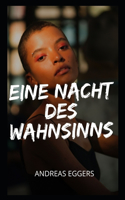 Eine Nacht des Wahnsinns.