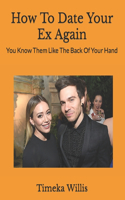 How To Date Your Ex Again