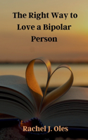 The Right Way to Love a Bipolar Person