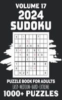 2024 Sudoku Puzzle Book For Adults: 1000+ Easy, Medium, Hard, And Extreme Su doku Puzzles For Mind-Teasing Entertainment, Classic 9x9 Grid Challenges Packed With Strategies And Fun Act