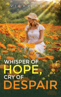 Whisper of Hope, Cry of Despair