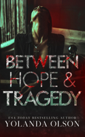 Between Hope & Tragedy