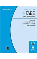 Tabe Skill Workbooks Level A: Numbers, Number Operations, Computation in Context, and Estimation - 10 Pack