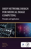 Deep Network Design for Medical Image Computing