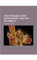 The Struggle Over Ratification, 1846-1847 (Volume 28)