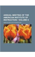 Annual Meeting of the American Institute of Instruction (Volume 8)