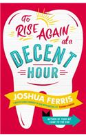To Rise Again at a Decent Hour