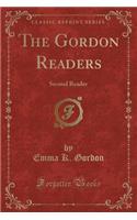 The Gordon Readers: Second Reader (Classic Reprint): Second Reader (Classic Reprint)