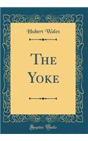 The Yoke (Classic Reprint)