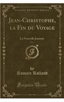 Jean-Christophe, La Fin Du Voyage, Vol. 3: La Nouvelle JournÃ©e (Classic Reprint)