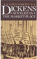 Dickens: Novelist in the Market-Place