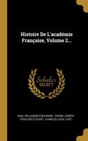 Histoire De L'académie Française, Volume 2...