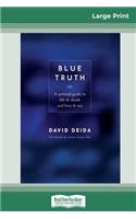 Blue Truth (16pt Large Print Edition)