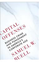 Capital Offenses - Business Crime and Punishment in America`s Corporate Age
