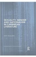 Sexuality, Gender and Nationalism in Caribbean Literature