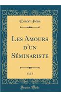 Les Amours d'Un Sï¿½minariste, Vol. 3 (Classic Reprint)