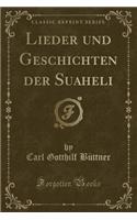 Lieder Und Geschichten Der Suaheli (Classic Reprint)