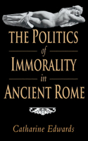 Politics of Immorality in Ancient Rome