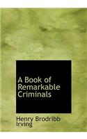 A Book of Remarkable Criminals