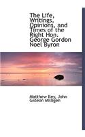 The Life, Writings, Opinions, and Times of the Right Hon. George Gordon Noel Byron