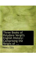 Three Books of Polydore Vergil's English History