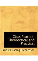 Classification, Theorectical and Practical