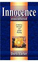 Innocence Remembered, A Path to Personal and Global Healing