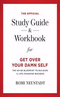 Official Study Guide & Workbook for Get Over Your Damn Self
