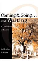 Coming & Going . . . and Waiting