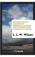 Picture Study in Elementary Schools; A Manual for Teachers. Part II. Grammar Grades