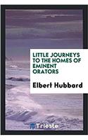 Little Journeys to the Homes of Eminent Orators