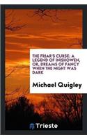 The Friar's Curse: A Legend of Inishowen, Or, Dreams of Fancy When the Night Was Dark