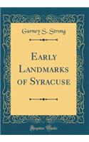 Early Landmarks of Syracuse (Classic Reprint)