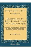 Description of Tax Bills (S. 1600, S. 1579, S. 108, S. 1464, and S. 1549): Scheduled for a Hearing Before the Subcommittee on Taxation and Debt Management of the Committee on Finance on August 1, 1983 (Classic Reprint)