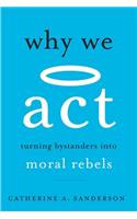 Why We Act: Turning Bystanders into Moral Rebels
