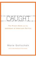 Caught: The Prison State and the Lockdown of American Politics(English)