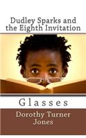 Dudley Sparks and the Eighth Invitation Glasses
